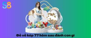đề về kép 77 hôm sau đánh con gì